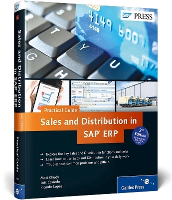 Sales and Distribution in SAP ERP—Practical Guide - Matt Chudy, Luis Castedo, Ricardo Lopez