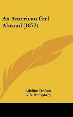 An American Girl Abroad (1872) - Adeline Trafton