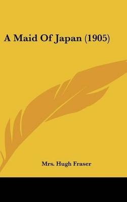 A Maid of Japan (1905) - Mrs Hugh Fraser