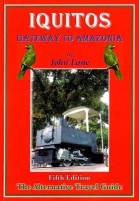 Iquitos: Gateway to Amazonia - John Lane