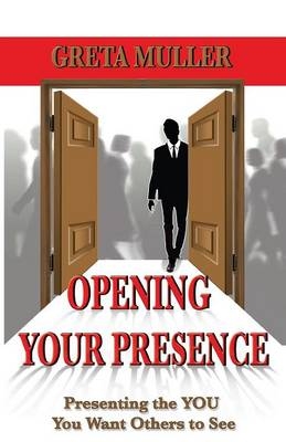 Opening Your Presence - Greta Muller