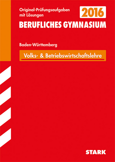 Abiturprüfung Berufliches Gymnasium Baden-Württemberg - Wirtschaft (WG) - Peter Forster, Edgar Kraus, Erich Riess, Reinhard Schmid, Thomas Schofer, Rüdiger Trunz, Bertram Hörth