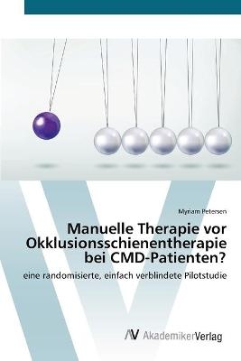 Manuelle Therapie vor Okklusionsschienentherapie bei CMD-Patienten? - Myriam Petersen