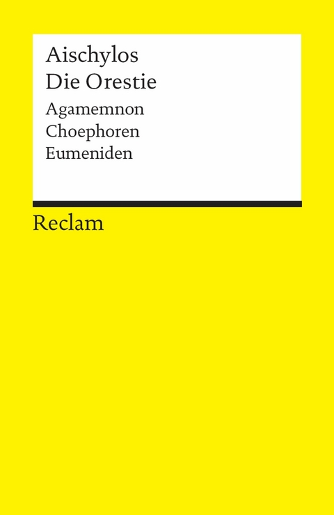 Die Orestie. Agamemnon. Choephoren. Eumeniden -  Aischylos