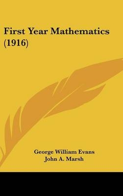 First Year Mathematics (1916) - George William Evans, John A Marsh