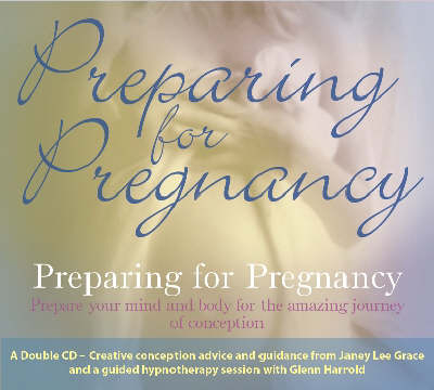 Preparing for Pregnancy - Glenn Harrold, Janey Lee Grace