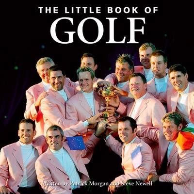 The Little Book of Golf - Patrick Morgan, Steve Newell