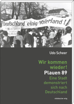 Wir kommen wieder! Plauen 89 - Udo Scheer