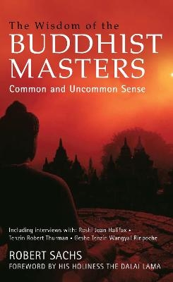 The Wisdom of the Buddhist Masters - Robert Sachs