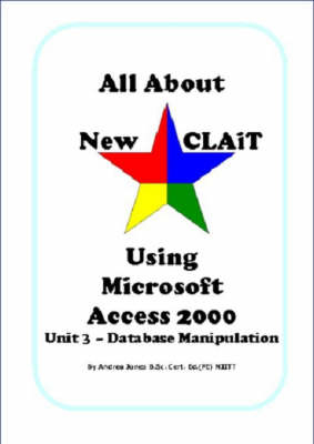 All About New CLAiT Using Microsoft Access 2000 - Andrea Jones