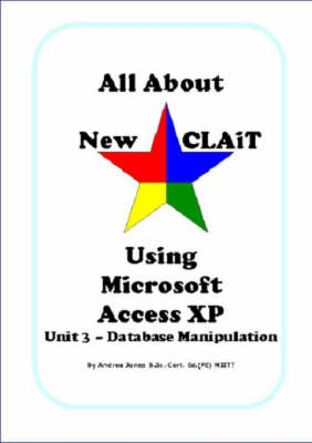 All About New CLAiT Using Microsoft Access XP - Andrea Jones