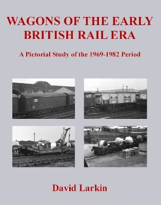 Wagons of the Early British Rail Era - David Larkin