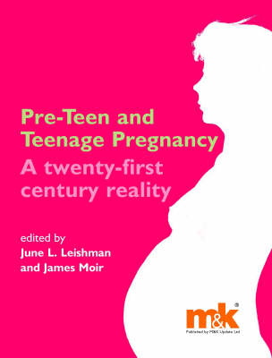 Pre-teen and Teenage Pregnancy - June Leishman, James Moir