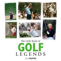 Little Book of Golf Legends - Neil Tappin