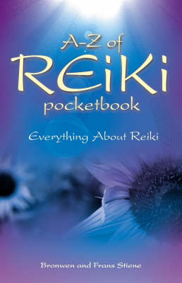 A–Z Reiki Pocketbook – Everything you need to know about Reiki - Frans Stiene, Bronwen Stiene