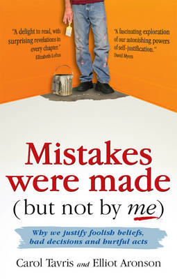 Mistakes Were Made (but Not by Me) - Carol Tavris, Elliot Aronson