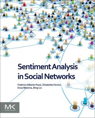 Sentiment Analysis in Social Networks -  Elisabetta Fersini,  Bing Liu,  Enza Messina,  Federico Alberto Pozzi