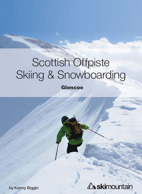 Scottish Offpiste Skiing & Snowboarding: Glencoe - Kenny Biggin