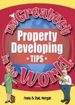 The Greatest Property Developing Tips in the World - Fiona Morgan, Paul Morgan