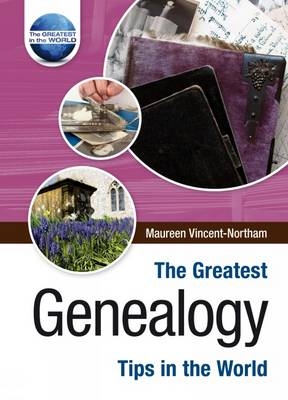 The Greatest Genealogy Tips in the World - Maureen Vincent-Northam