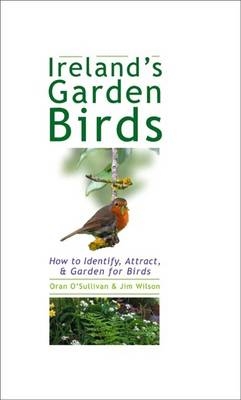 Ireland’s Garden Birds - Oran O'Sullivan, Jim Wilson