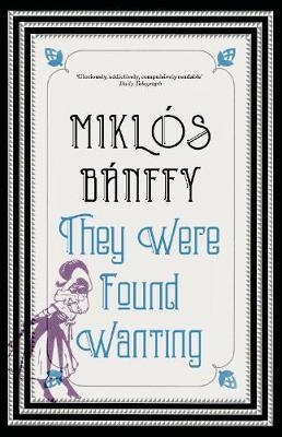 They Were Found Wanting, Book Two - Miklos Banffy