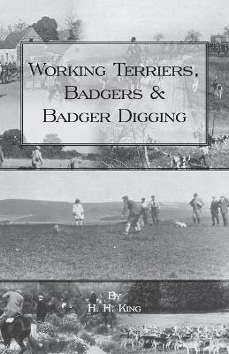 Working Terriers, Badgers and Badger Digging (History of Hunting Series) - H.H. KING