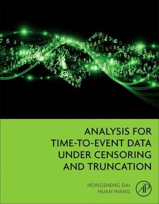 Analysis for Time-to-Event Data under Censoring and Truncation -  Hongsheng Dai,  Huan Wang