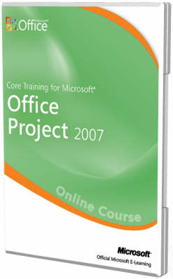 Core Training for Microsoft Office Project 2007 -  Microsoft