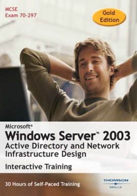 Microsoft Windows Server 2003 Active Directory and Network Infrastructure Design 30 Hour Interactive Course -  TS Interactive