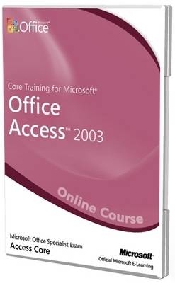 Core Training for Microsoft Office Access 2003 Official Online Course -  Microsoft,  C.B. Learning