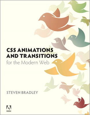 CSS Animations and Transitions for the Modern Web - Steven Bradley