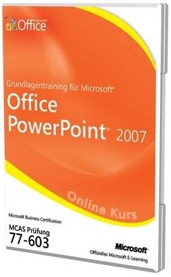 Grundlagentraining Fur Microsoft Office PowerPoint 2007 Prufung 77-603 Offizielles Online Kurs -  Microsoft,  C.B. Learning