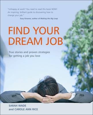 Find Your Dream Job - Sarah Wade, Carol Ann Rice