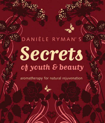 Daniele Ryman's Secrets of Youth and Beauty - Daniele Ryman