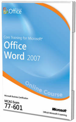 Core Training for Microsoft Office Word 2007 (Exam 77-601) -  Microsoft