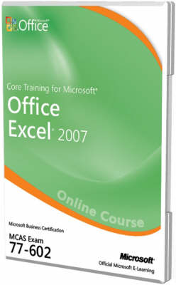 Core Training for Microsoft Office Excel 2007 (Exam 77-602) -  Microsoft