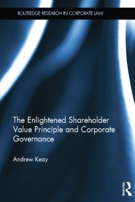 The Enlightened Shareholder Value Principle and Corporate Governance - Andrew Keay