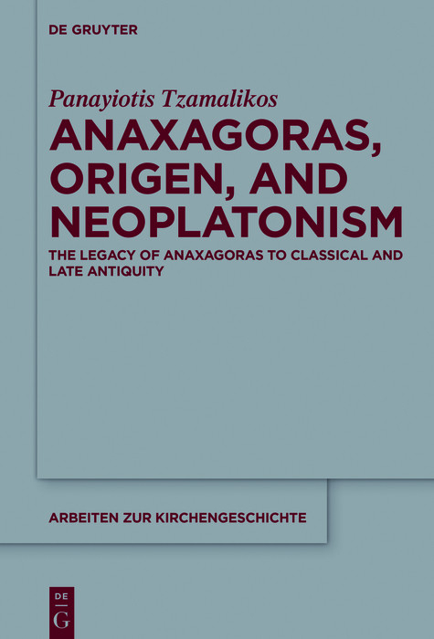 Anaxagoras, Origen, and Neoplatonism -  Panayiotis Tzamalikos