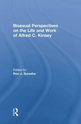 Bisexual Perspectives on the Life and Work of Alfred C. Kinsey - 