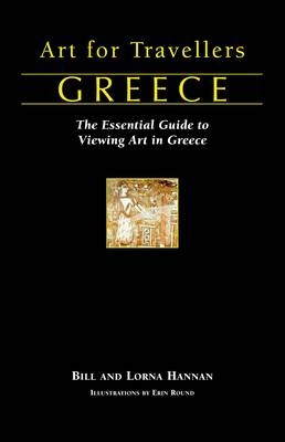 Art for Travellers Greece - Lorna Hannan, Bill Hannan