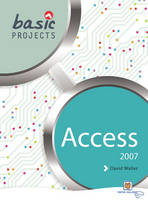 Basic Projects in Access 2007 - David Waller