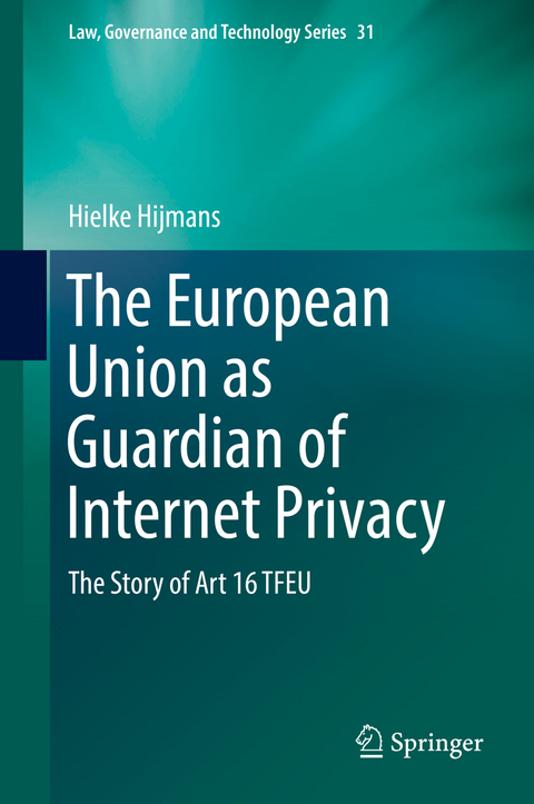 The European Union as Guardian of Internet Privacy - Hielke Hijmans