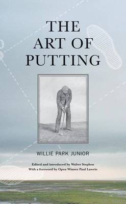 The Art of Putting - Willie Park Jr.