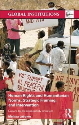 Human Rights and Humanitarian Norms, Strategic Framing, and Intervention - Melissa Labonte