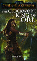 The Clockwork King of Orl - Mike Wild