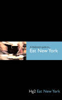 Hg2: A Hedonist's Guide to Eat New York - Amy Zavatto