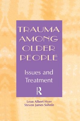 Trauma Among Older People - Leon Albert Hyer, Steven Sohnle