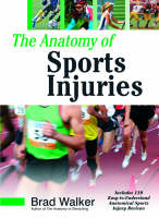 The Anatomy of Sports Injuries - Brad Walker