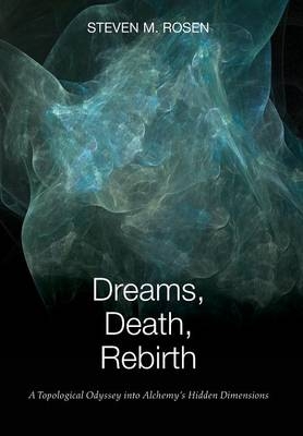 Dreams, Death, Rebirth - Steven M Rosen